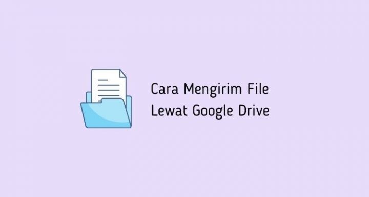Cara Mengirim File Lewat Google Drive